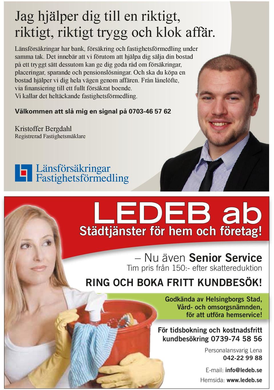 Och ska du köpa en bostad hjälper vi dig hela vägen genom affären. Från lånelöfte, via finansiering till ett fullt försäkrat boende. Kristoffer Bergdahl Vi kallar det heltäckande fastighetsförmedling.