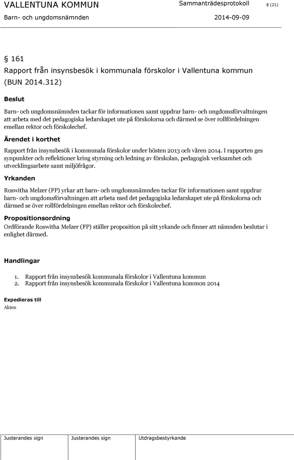 emellan rektor och förskolechef. Rapport från insynsbesök i kommunala förskolor under hösten 2013 och våren 2014.