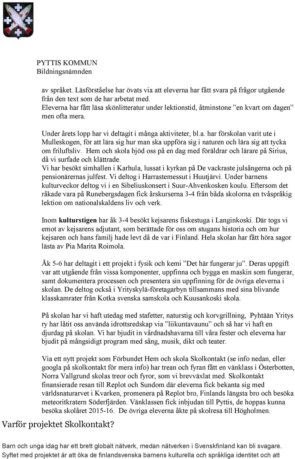 Hem och skola bjöd oss på en dag med föräldrar och lärare på Sirius, då vi surfade och klättrade.