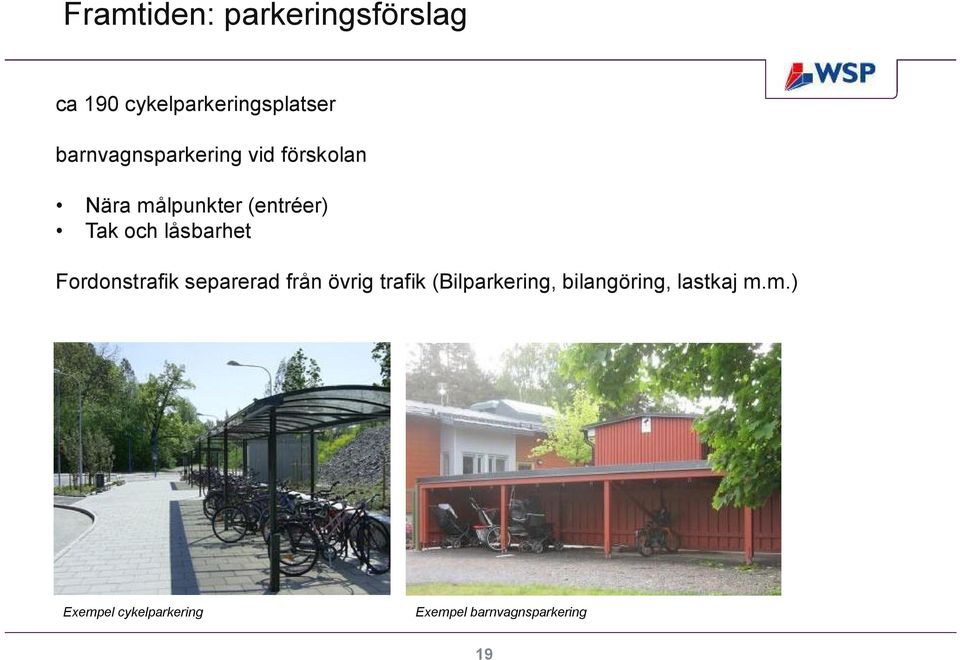 låsbarhet Fordonstrafik separerad från övrig trafik (Bilparkering,