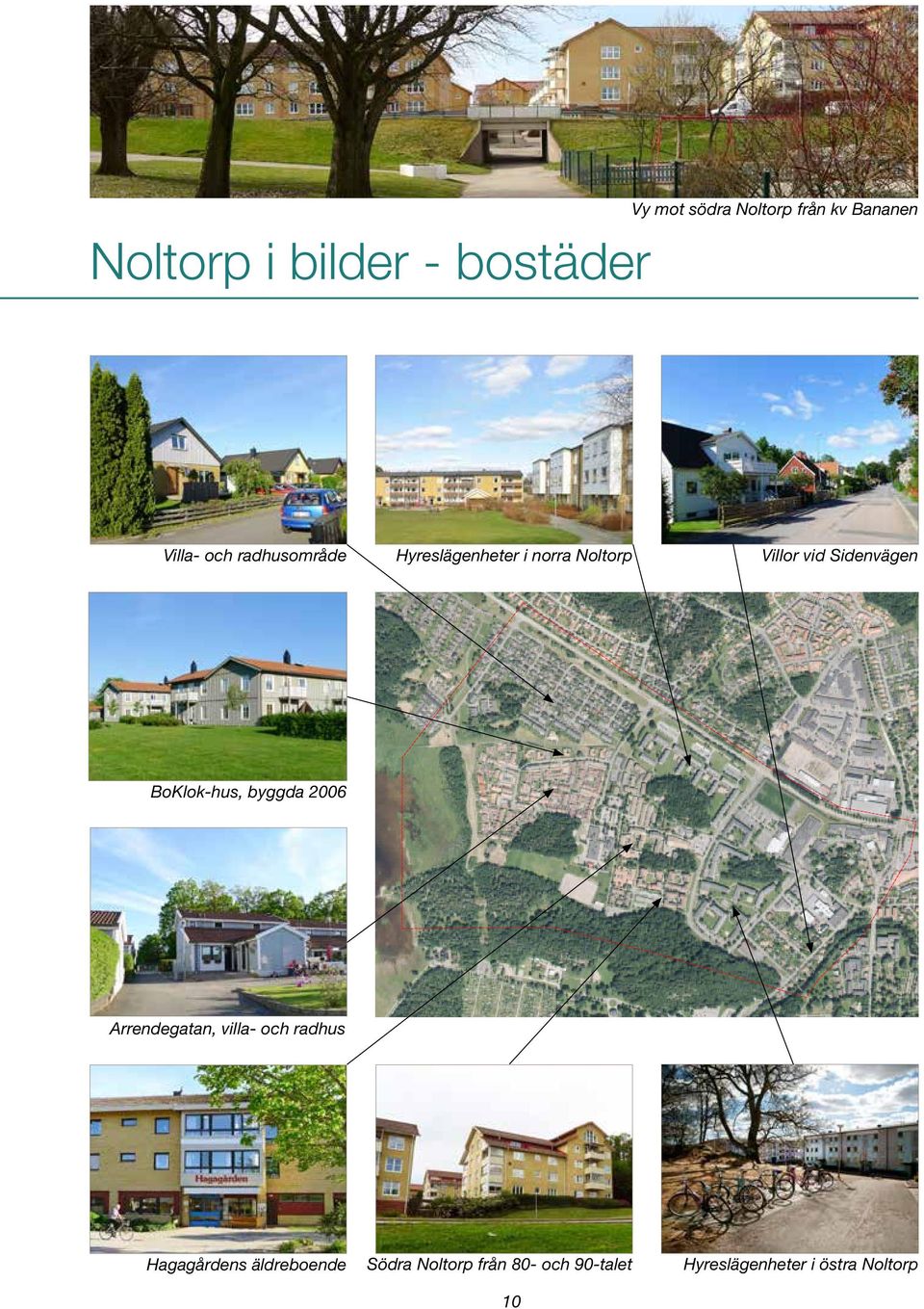 !!!!!!!!!!!!!!!!!!!!!!!!!!!!!!!!!!!!!!!!!!!!!!!!!!!!!!!!!!!!!!!!!!!!!!!!!!!!!!!!!!!!!!!!!!!!!!!!!!!!!!!!!!!!!!!!!!!!!!!!!!!!!!!!!!!!!!!!!!!!!!!!!!!!!!!!!!!!!!!!!!!!!!!!!! Arrendegatan, villa- och radhus Hagagårdens äldreboende Södra Noltorp från 80- och 90-talet 10 Hyreslägenheter i östra Noltorp