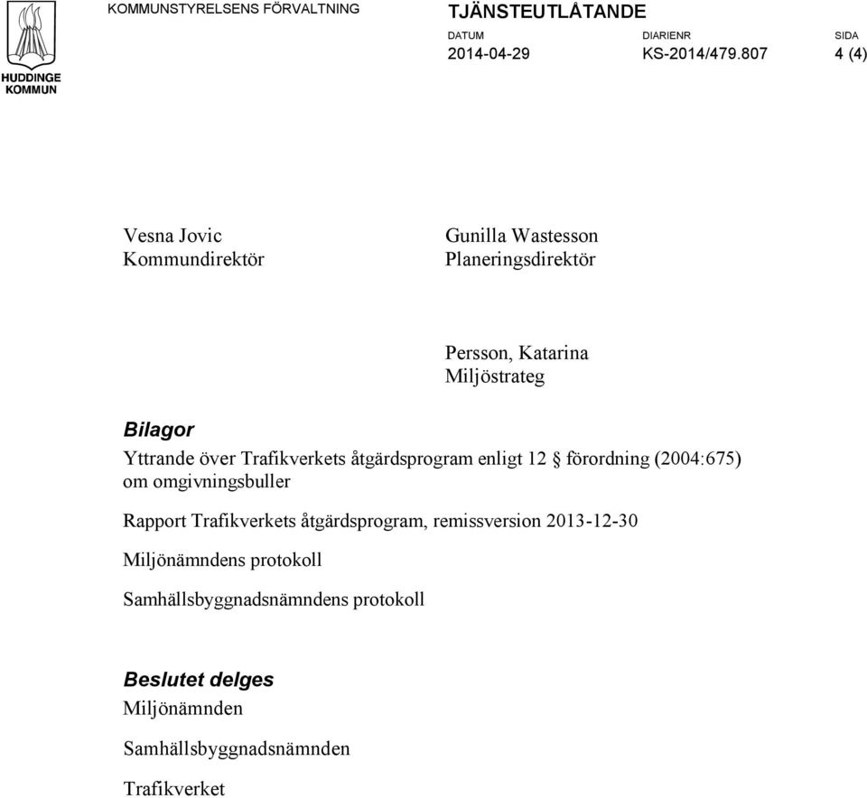 Yttrande över Trafikverkets åtgärdsprogram enligt 12 förordning (2004:675) om omgivningsbuller Rapport Trafikverkets