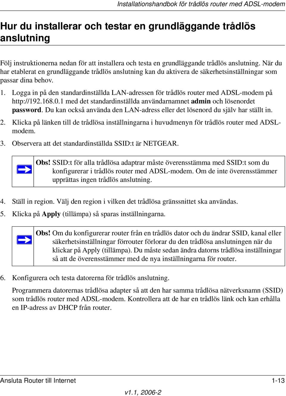 Logga in på den standardinställda LAN-adressen för trådlös router med ADSL-modem på http://192.168.0.1 med det standardinställda användarnamnet admin och lösenordet password.