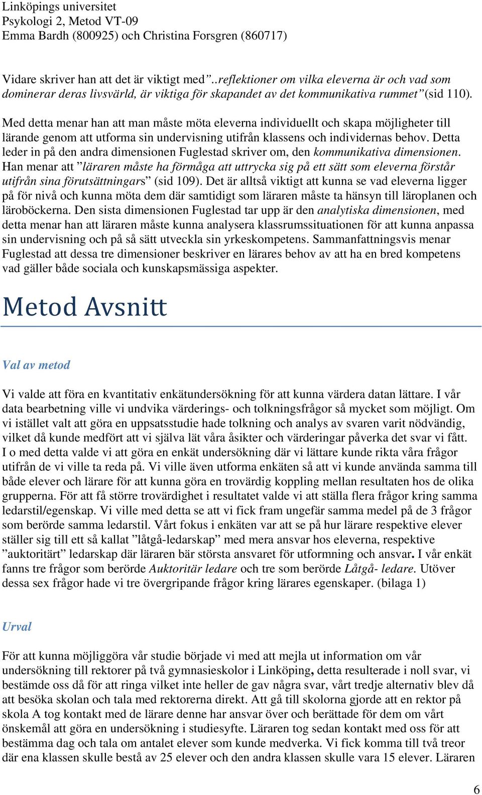 Detta leder in på den andra dimensionen Fuglestad skriver om, den kommunikativa dimensionen.