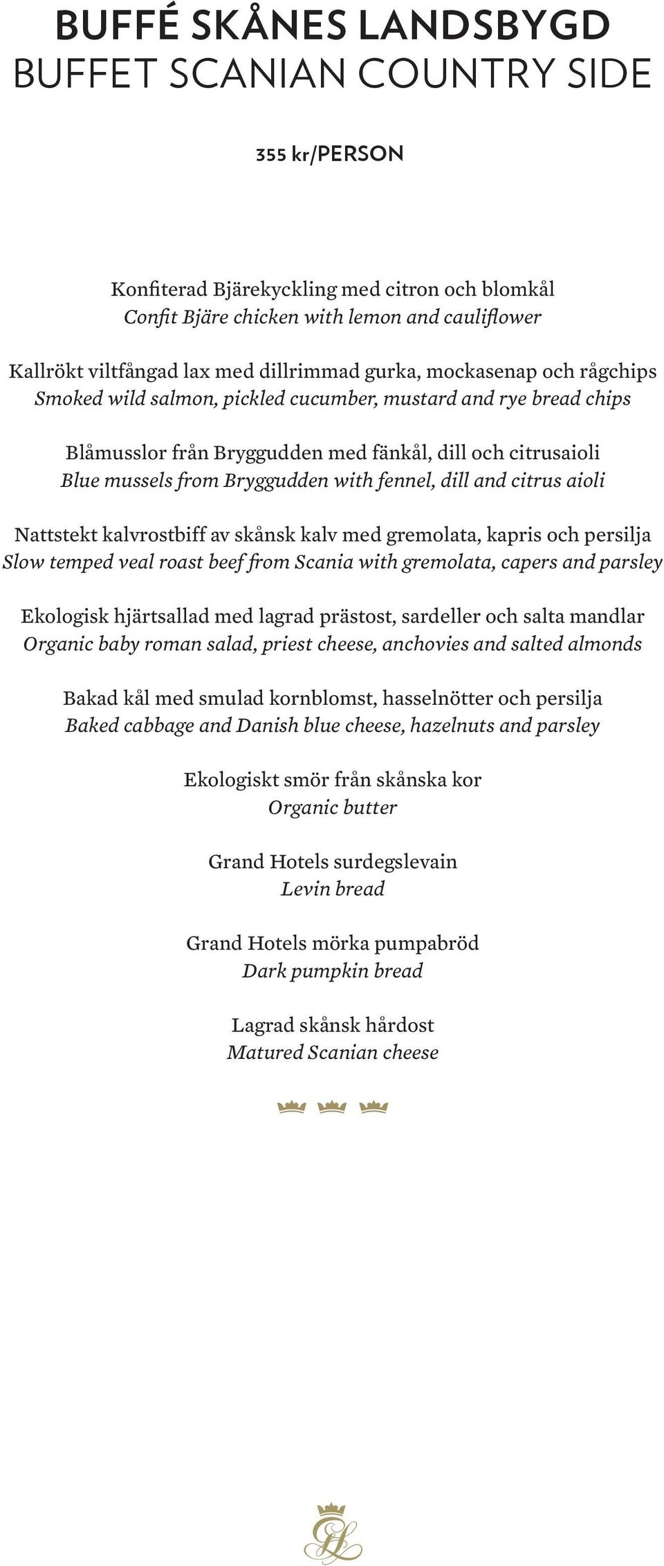 dill and citrus aioli Nattstekt kalvrostbiff av skånsk kalv med gremolata, kapris och persilja Slow temped veal roast beef from Scania with gremolata, capers and parsley Ekologisk hjärtsallad med