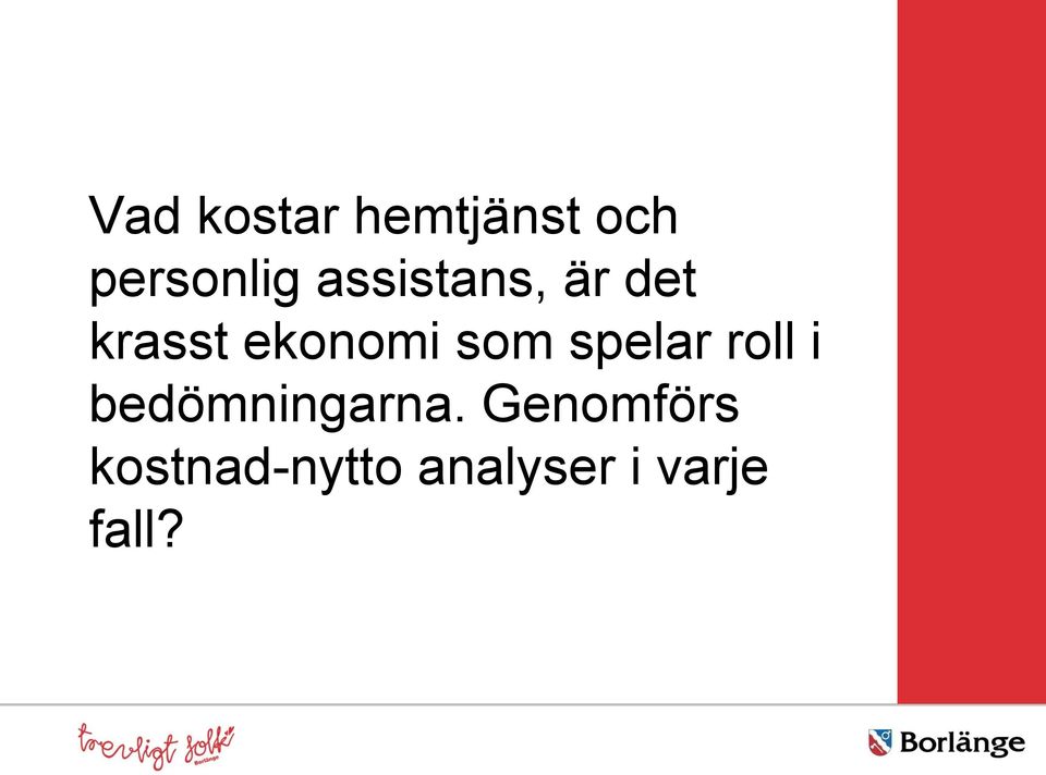 spelar roll i bedömningarna.