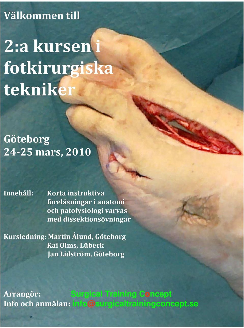 med dissektionsövningar Kursledning: Martin Ålund, Göteborg Kai Olms, Lübeck