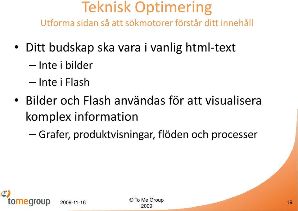 Inte i Flash Bilder och Flashanvändas för att visualisera komplex