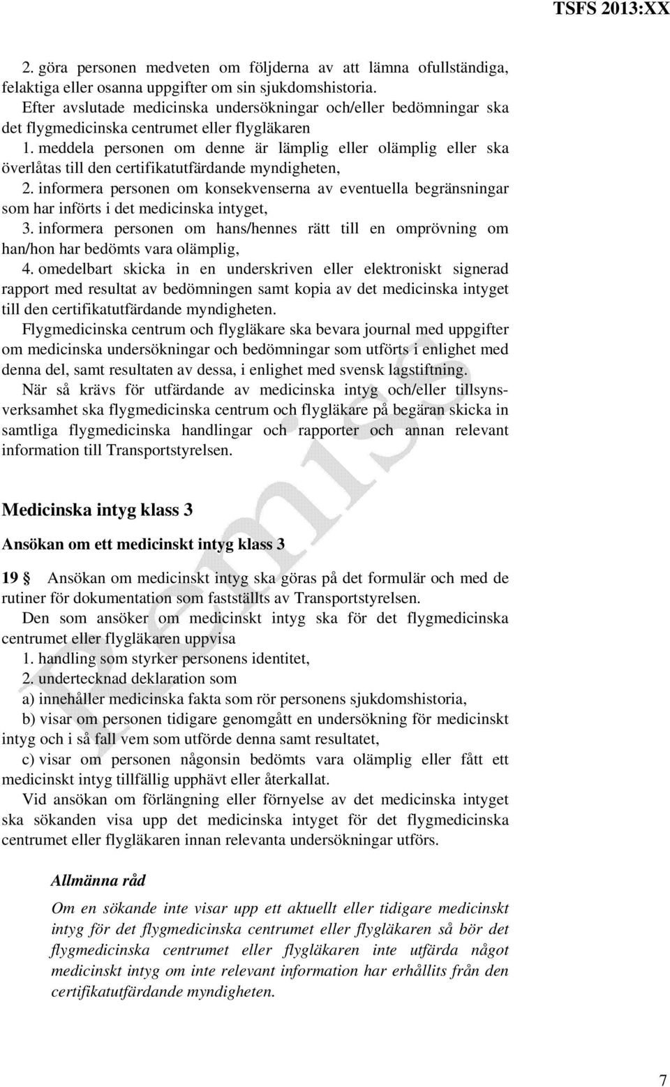 meddela personen om denne är lämplig eller olämplig eller ska överlåtas till den certifikatutfärdande myndigheten, 2.