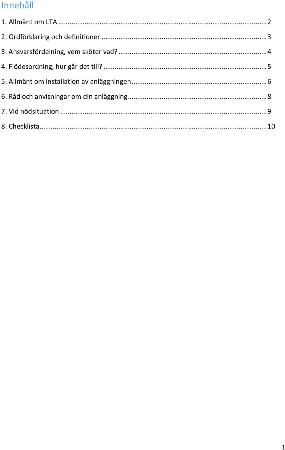 Flödesordning, hur går det till?... 5 5.