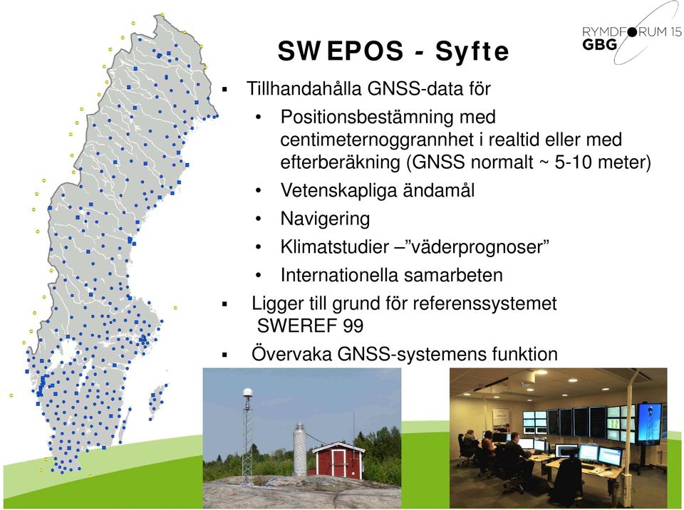 meter) Vetenskapliga ändamål Navigering Klimatstudier väderprognoser