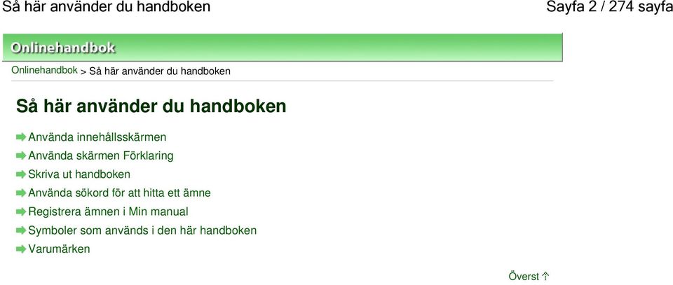 skärmen Förklaring Skriva ut handboken Använda sökord för att hitta ett ämne