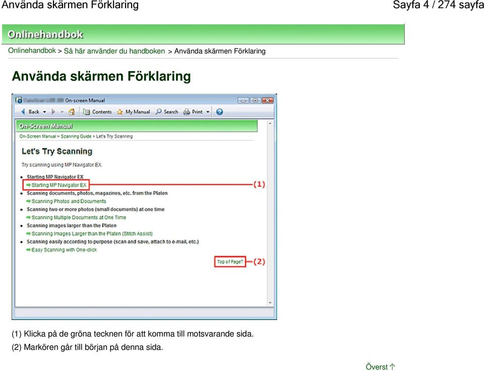 skärmen Förklaring (1) Klicka på de gröna tecknen för att komma