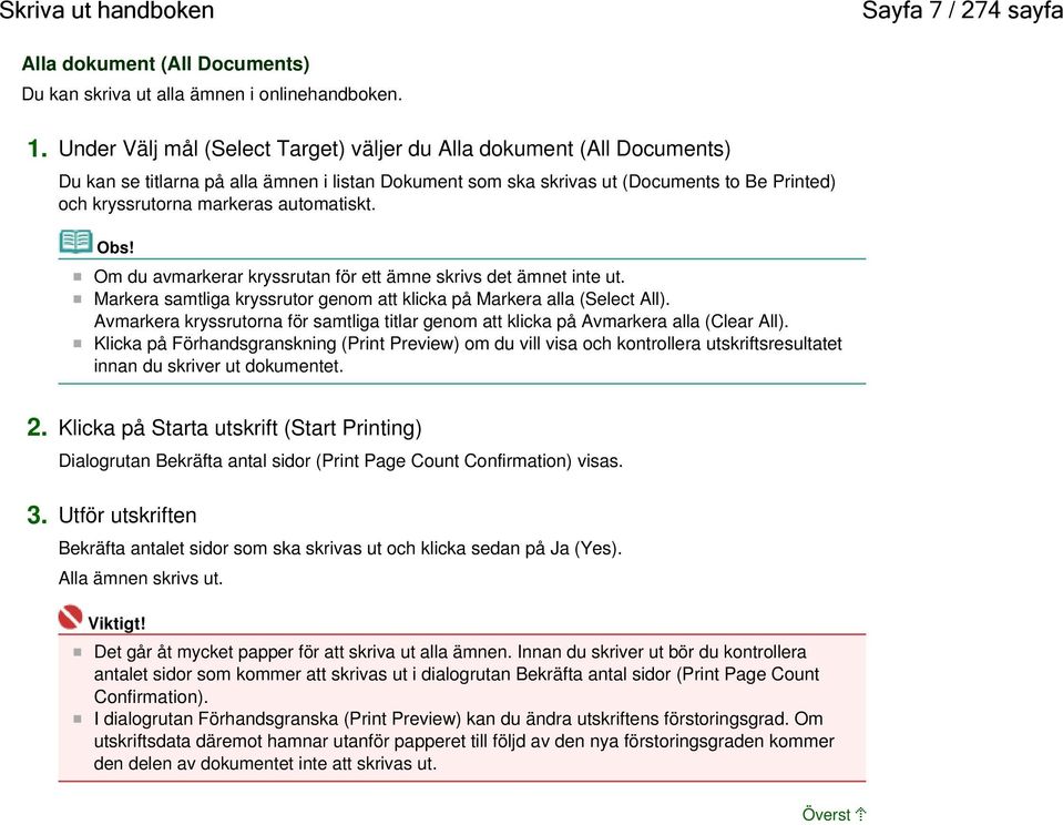 automatiskt. Om du avmarkerar kryssrutan för ett ämne skrivs det ämnet inte ut. Markera samtliga kryssrutor genom att klicka på Markera alla (Select All).