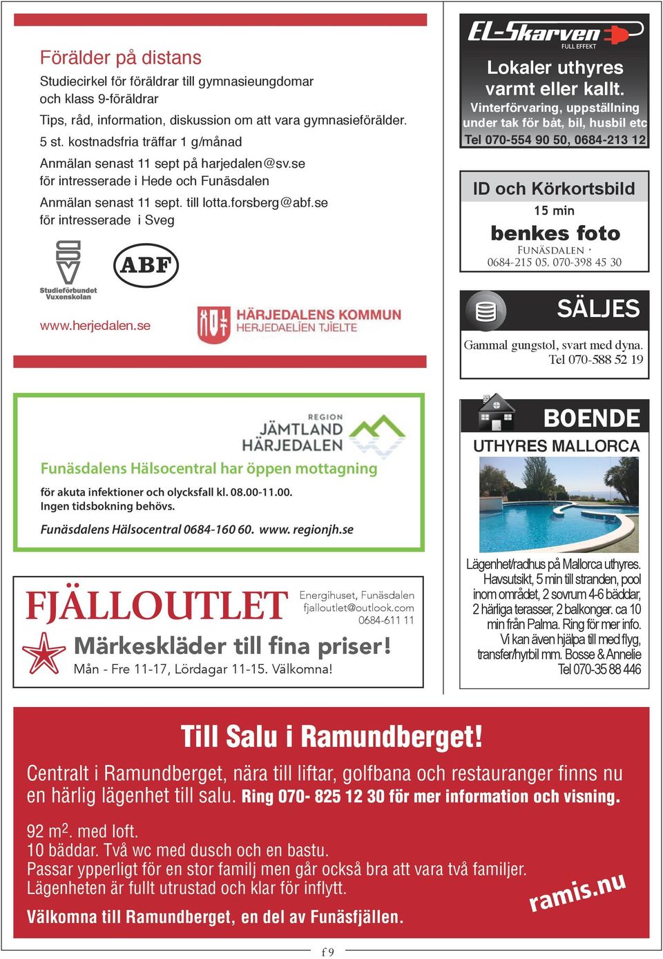 se för intresserade i Sveg Lokaler uthyres varmt eller kallt.