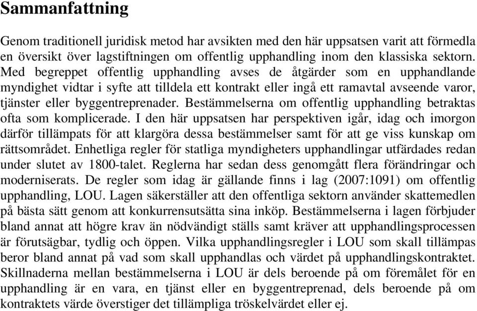 Bestämmelserna om offentlig upphandling betraktas ofta som komplicerade.
