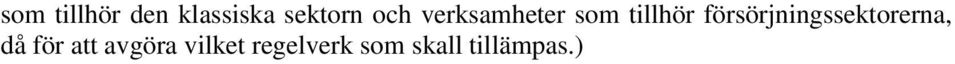 försörjningssektorerna, då för att