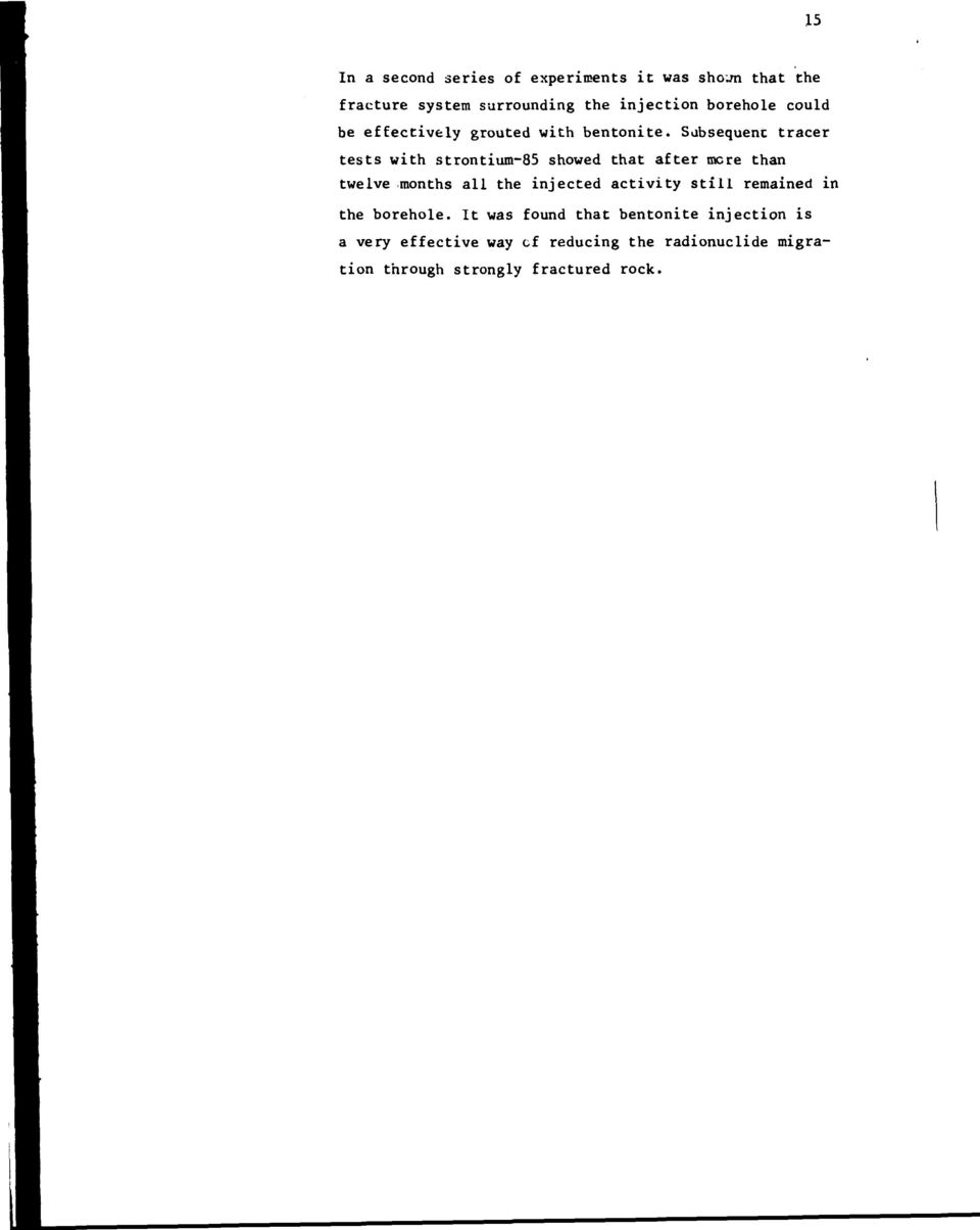 Subsequent tracer tests with strontium-85 showed that after mere than twelve months all the injected