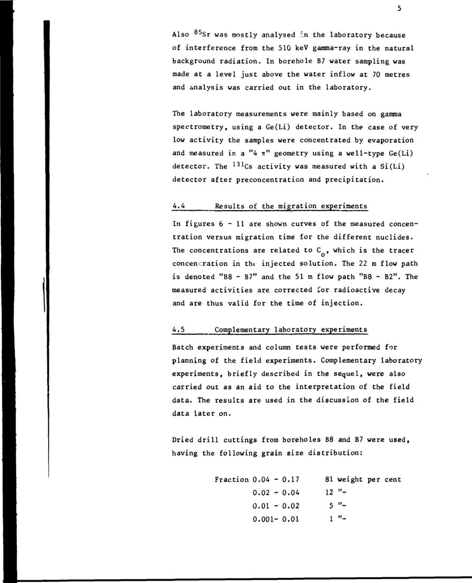 The laboratory measurements were mainly based on gamma spectrometry, using a Ge(Li) detector.