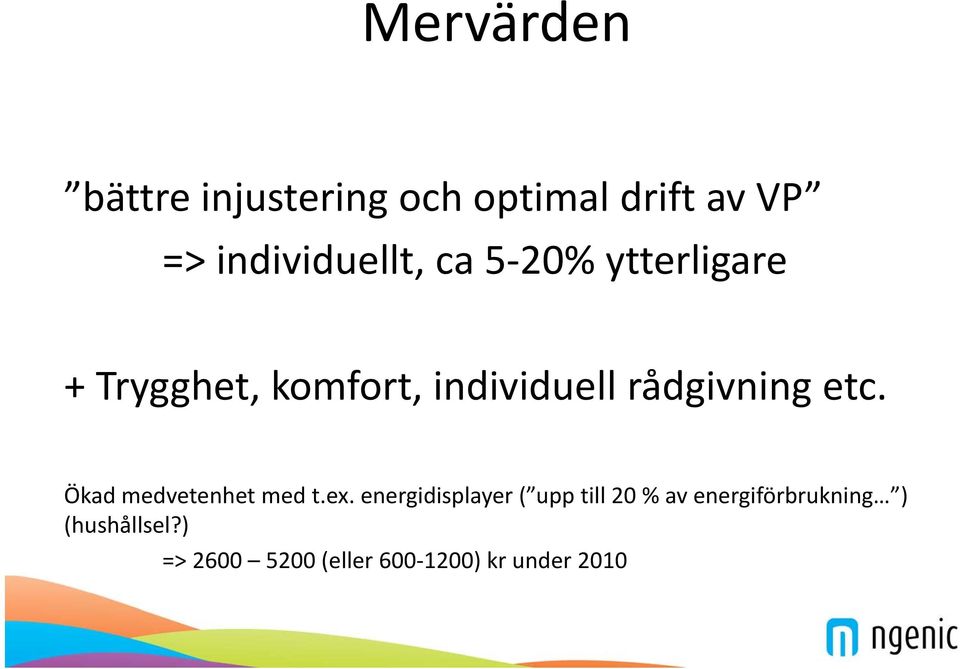 Ökad medvetenhet med t.ex.