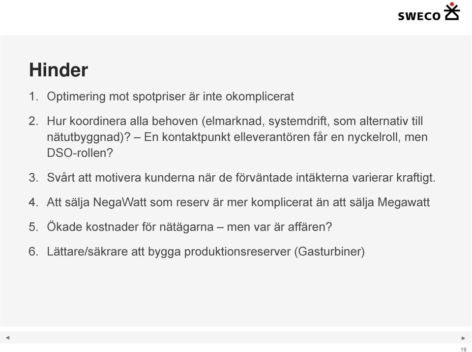 En kontaktpunkt elleverantören får en nyckelroll, men DSO-rollen? 3.