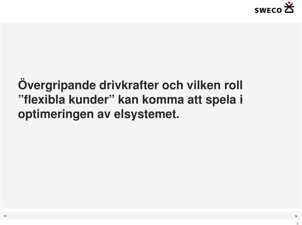 kunder kan komma att spela