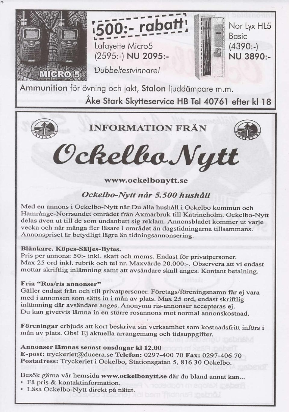 5OO hushdll Med en annons i Ockelbo-Nytt nar Du alla hushall i Ockelbo kommun och Hamrange-Norrsundet omradet fren Axmarbruk till l(atf,ineholm, Ockelbo-N).