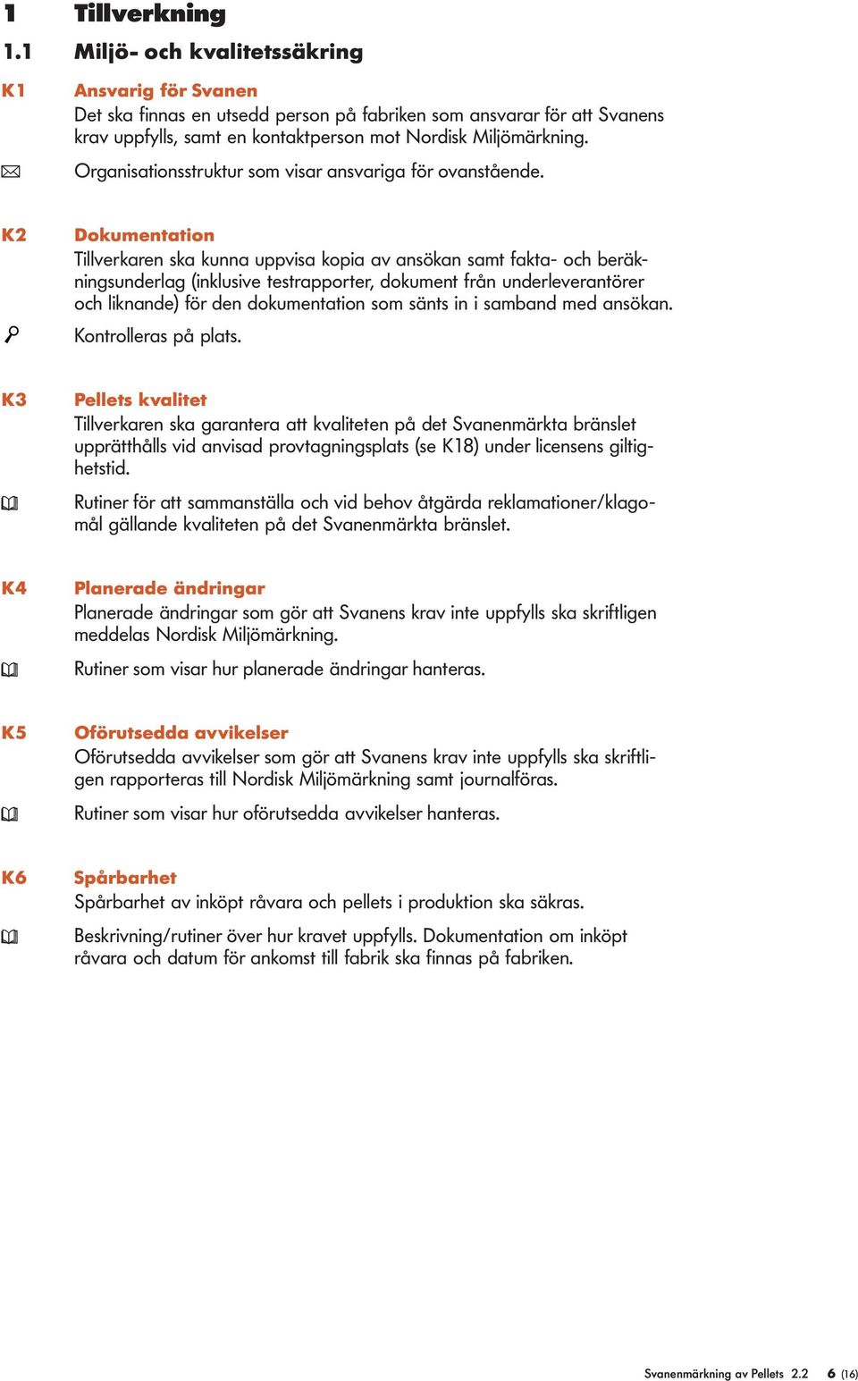 ( Organisationsstruktur som visar ansvariga för ovanstående.