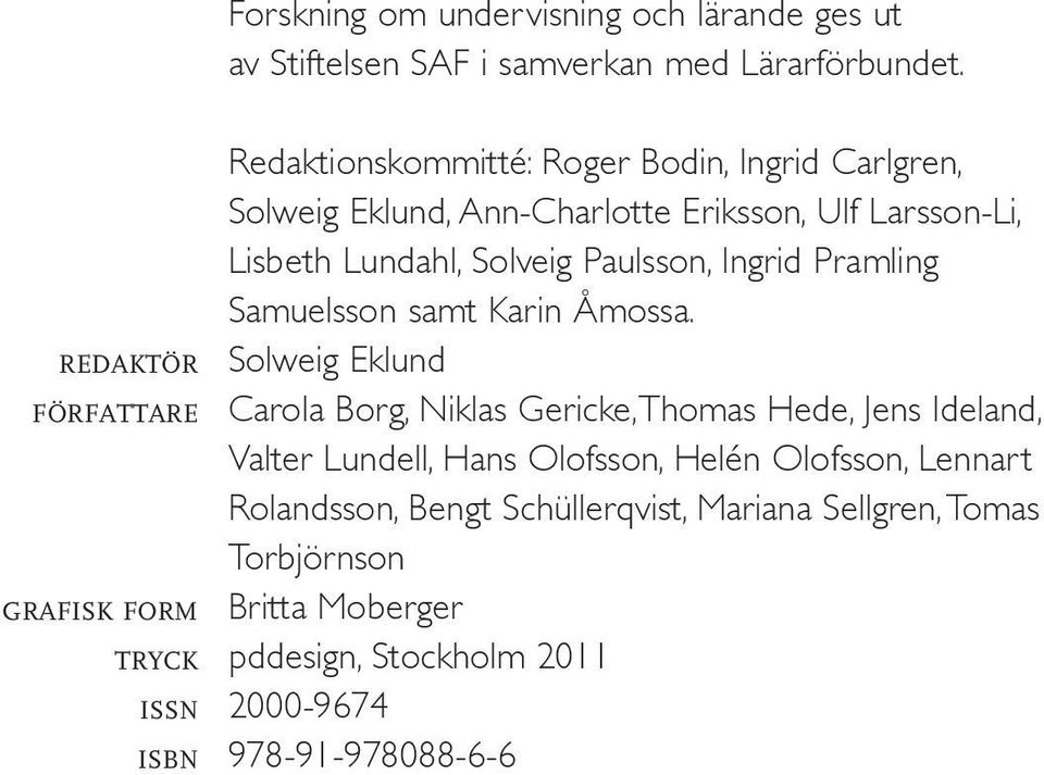 Pramling Samuelsson samt Karin Åmossa.