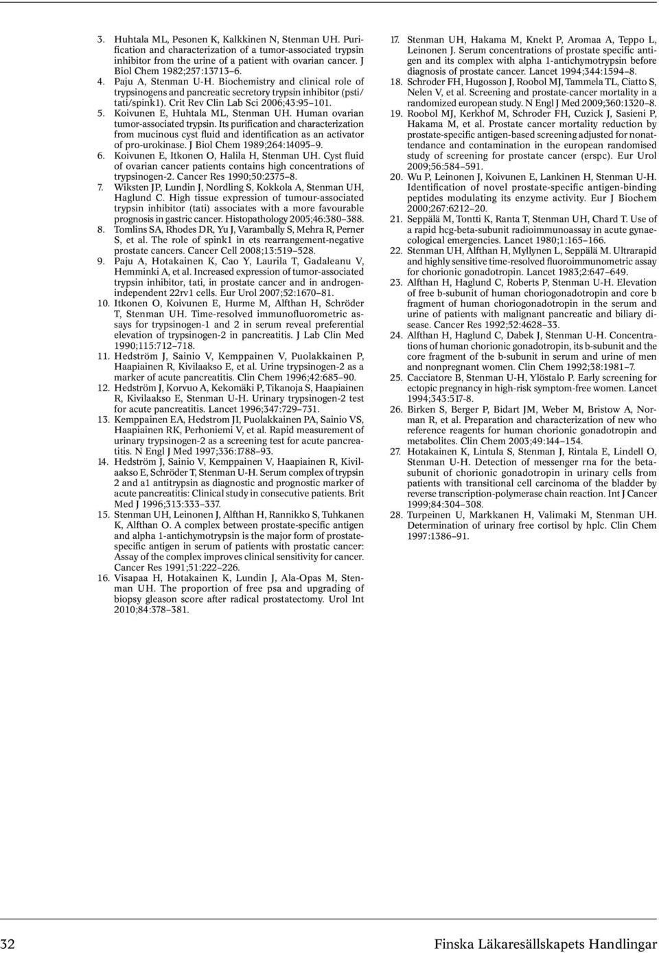 Crit Rev Clin Lab Sci 2006;43:95 101. 5. Koivunen E, Huhtala ML, Stenman UH. Human ovarian tumor-associated trypsin.