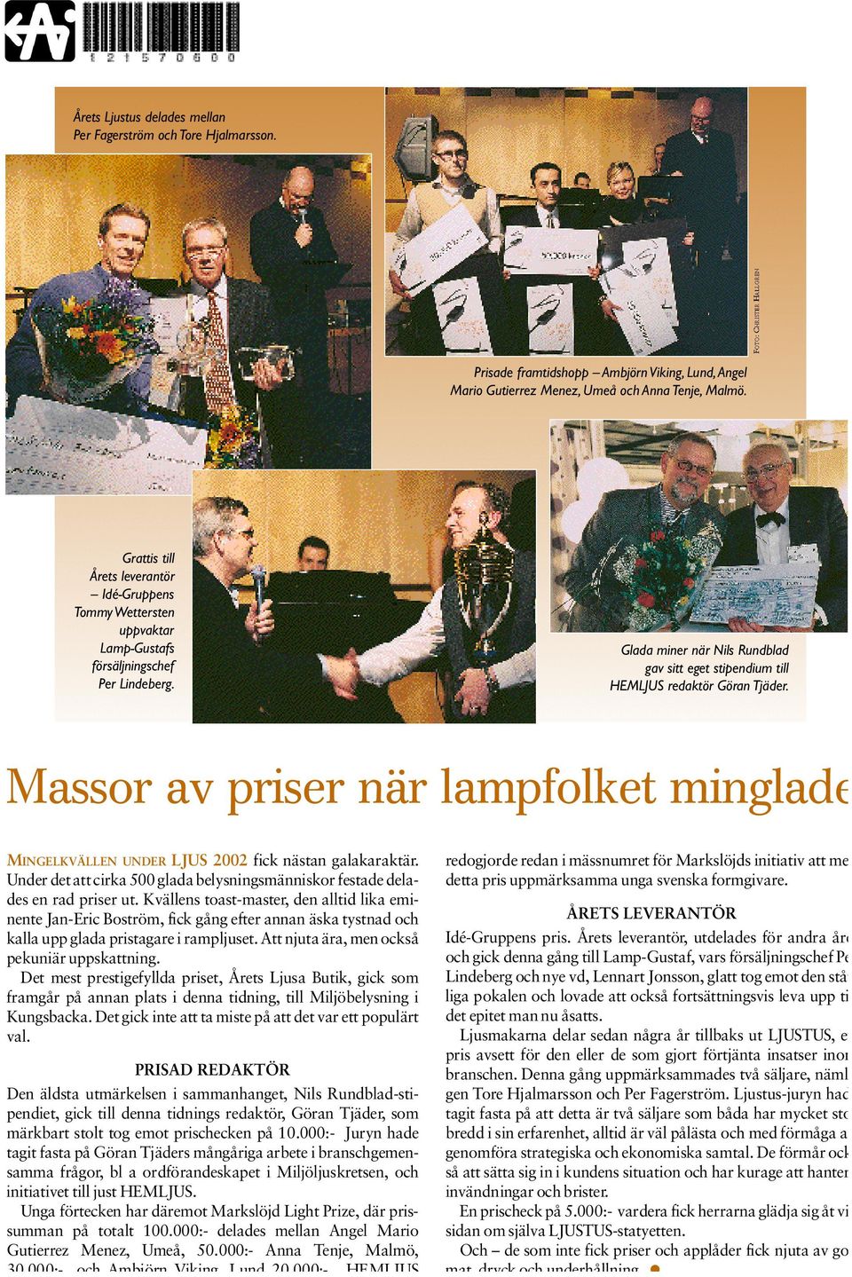 Glada miner när Nils Rundblad gav sitt eget stipendium till HEMLJUS redaktör Göran Tjäder.