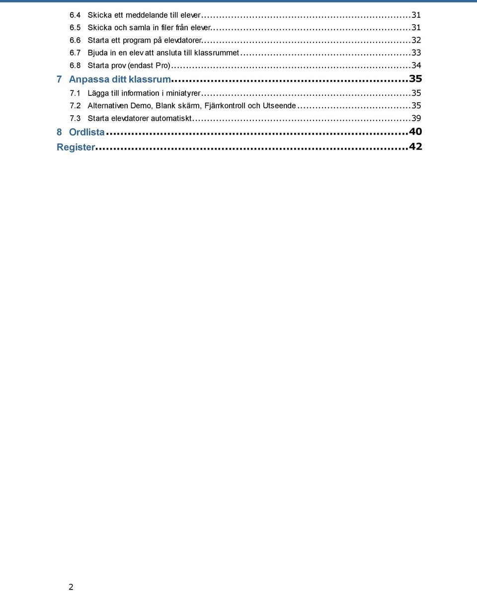 ..35 7 Anpassa ditt klassrum 7.1...35 Lägga till information i miniatyrer 7.2.