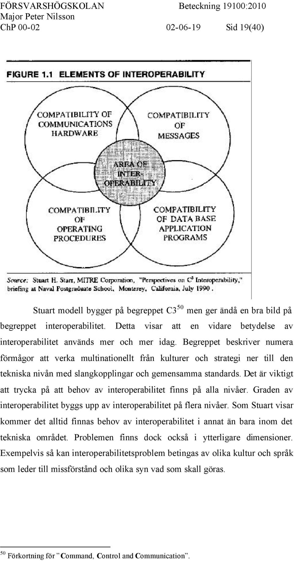 Begreppet beskriver numera förmågor att verka multinationellt från kulturer och strategi ner till den tekniska nivån med slangkopplingar och gemensamma standards.