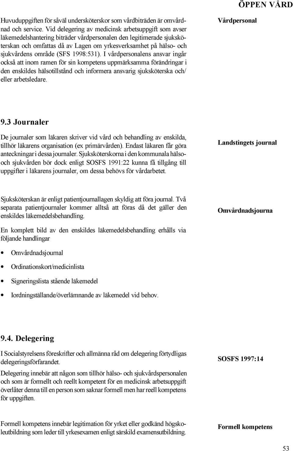 område (SFS 1998:531).