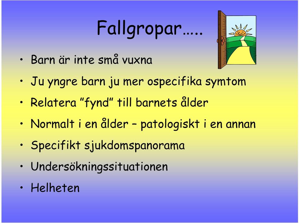 ospecifika symtom Relatera fynd till barnets ålder