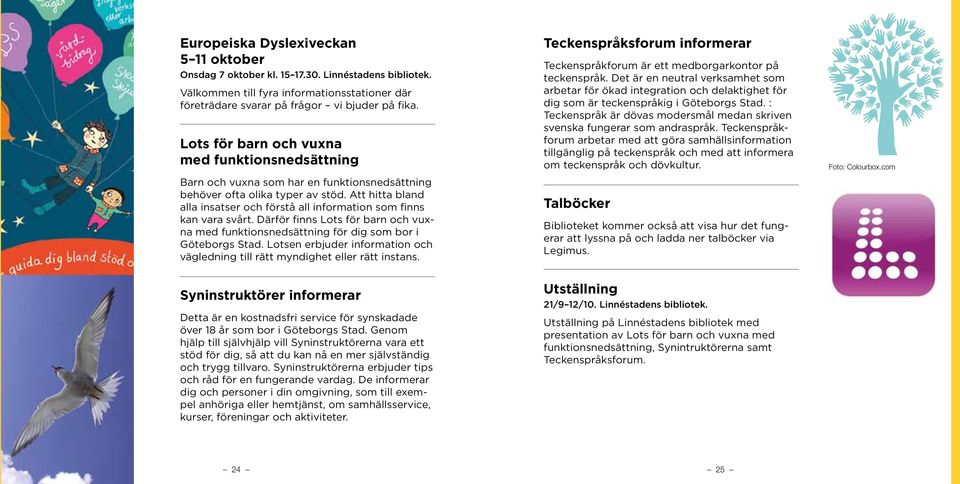 Att hitta bland alla insatser och förstå all information som finns kan vara svårt. Därför finns Lots för barn och vuxna med funktionsnedsättning för dig som bor i Göteborgs Stad.