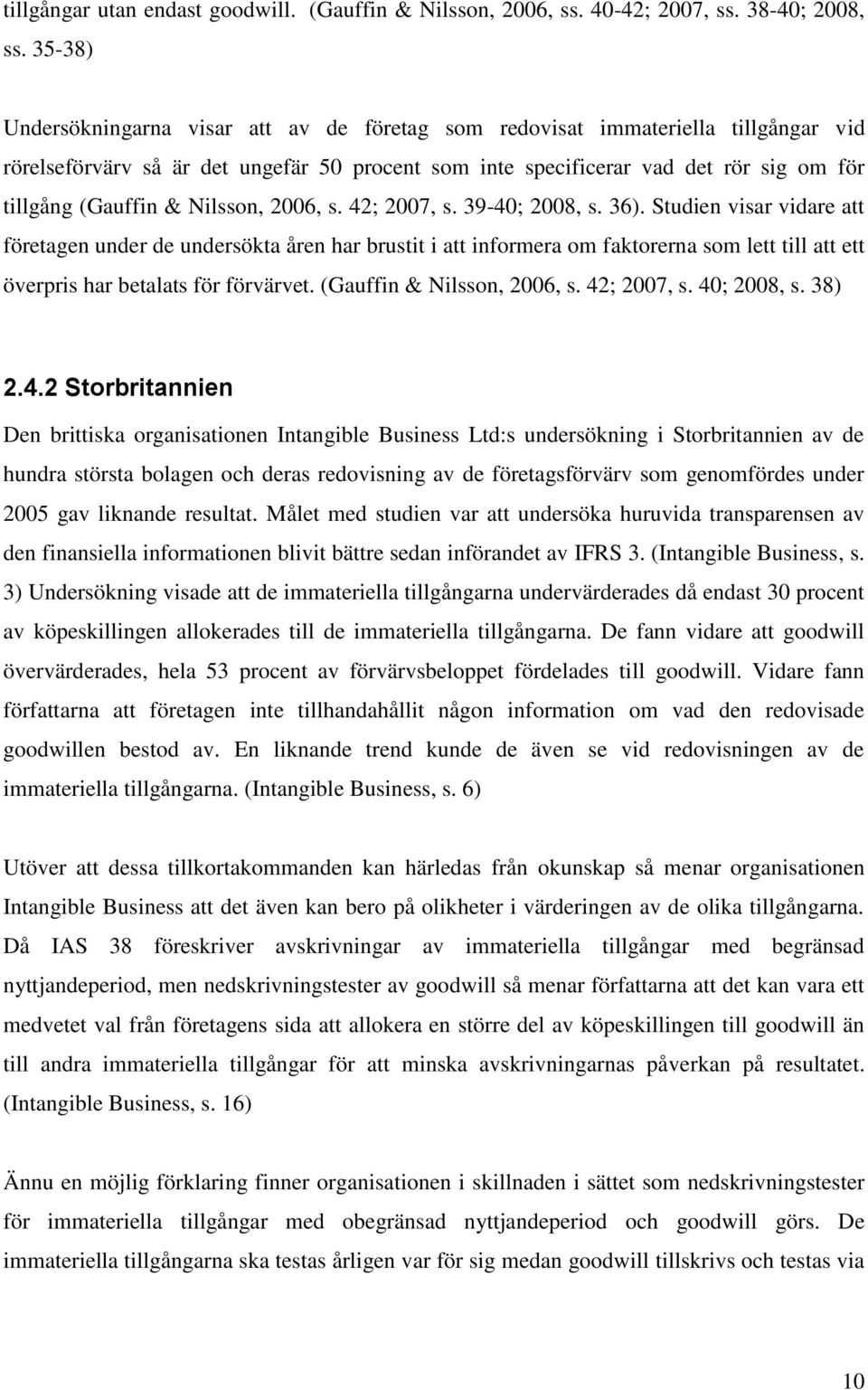 Nilsson, 2006, s. 42; 2007, s. 39-40; 2008, s. 36).