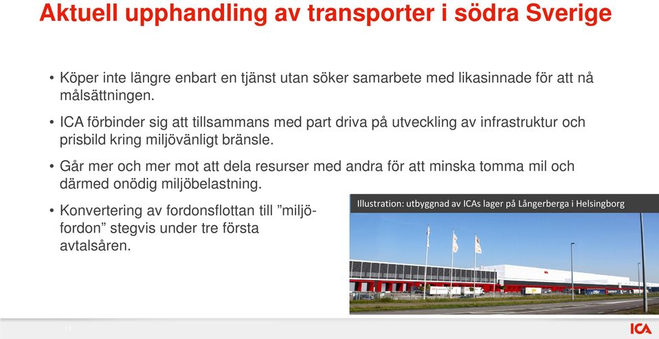 ICA förbinder sig att tillsammans med part driva på utveckling av infrastruktur och prisbild kring miljövänligt bränsle.