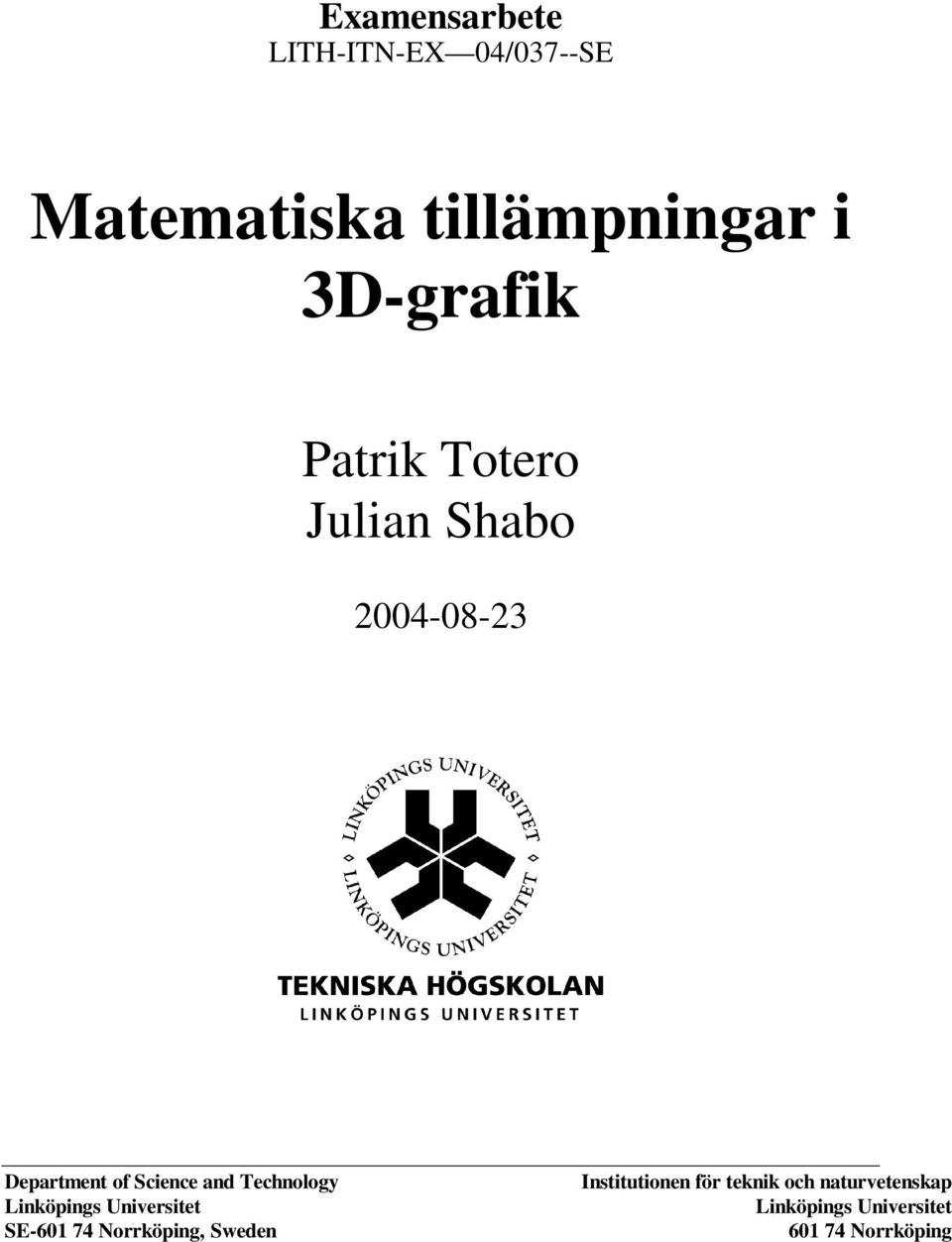 and Technolog Linköpings Universitet SE-6 74 Norrköping, Sweden