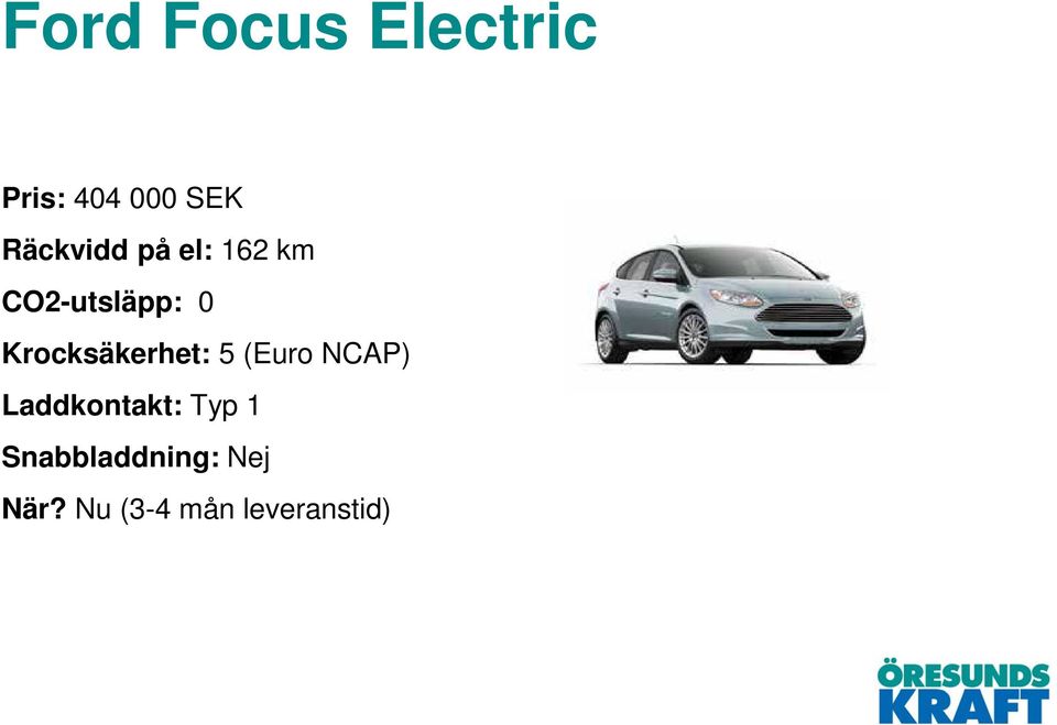 Krocksäkerhet: 5 (Euro NCAP) Laddkontakt: