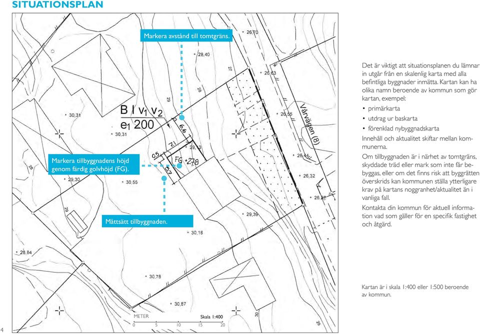 Kartan kan ha olika namn beroende av kommun som gör kartan, exempel: primärkarta utdrag ur baskarta förenklad nybyggnadskarta Innehåll och aktualitet skiftar mellan kommunerna.