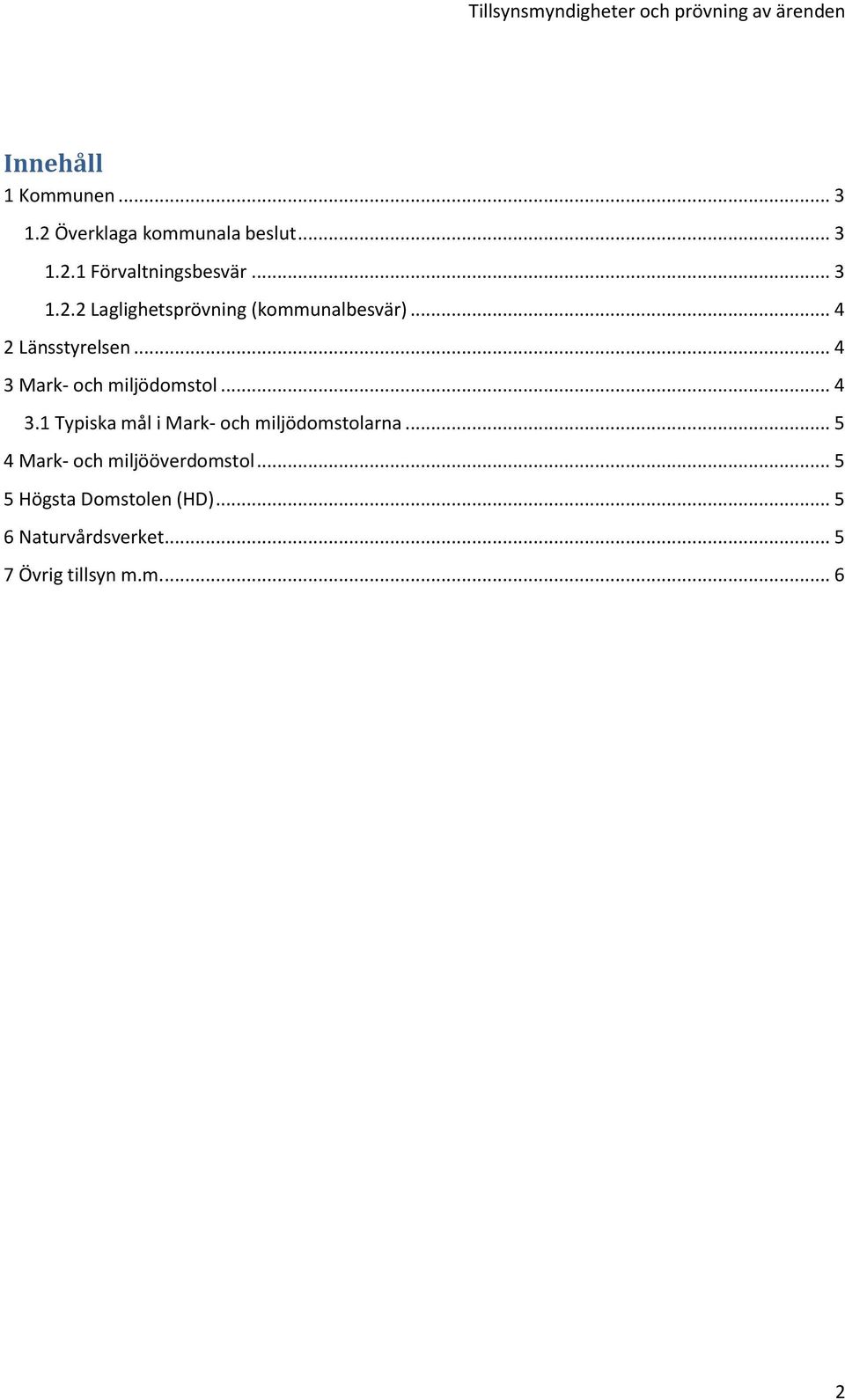 .. 4 3 Mark- och miljödomstol... 4 3.1 Typiska mål i Mark- och miljödomstolarna.