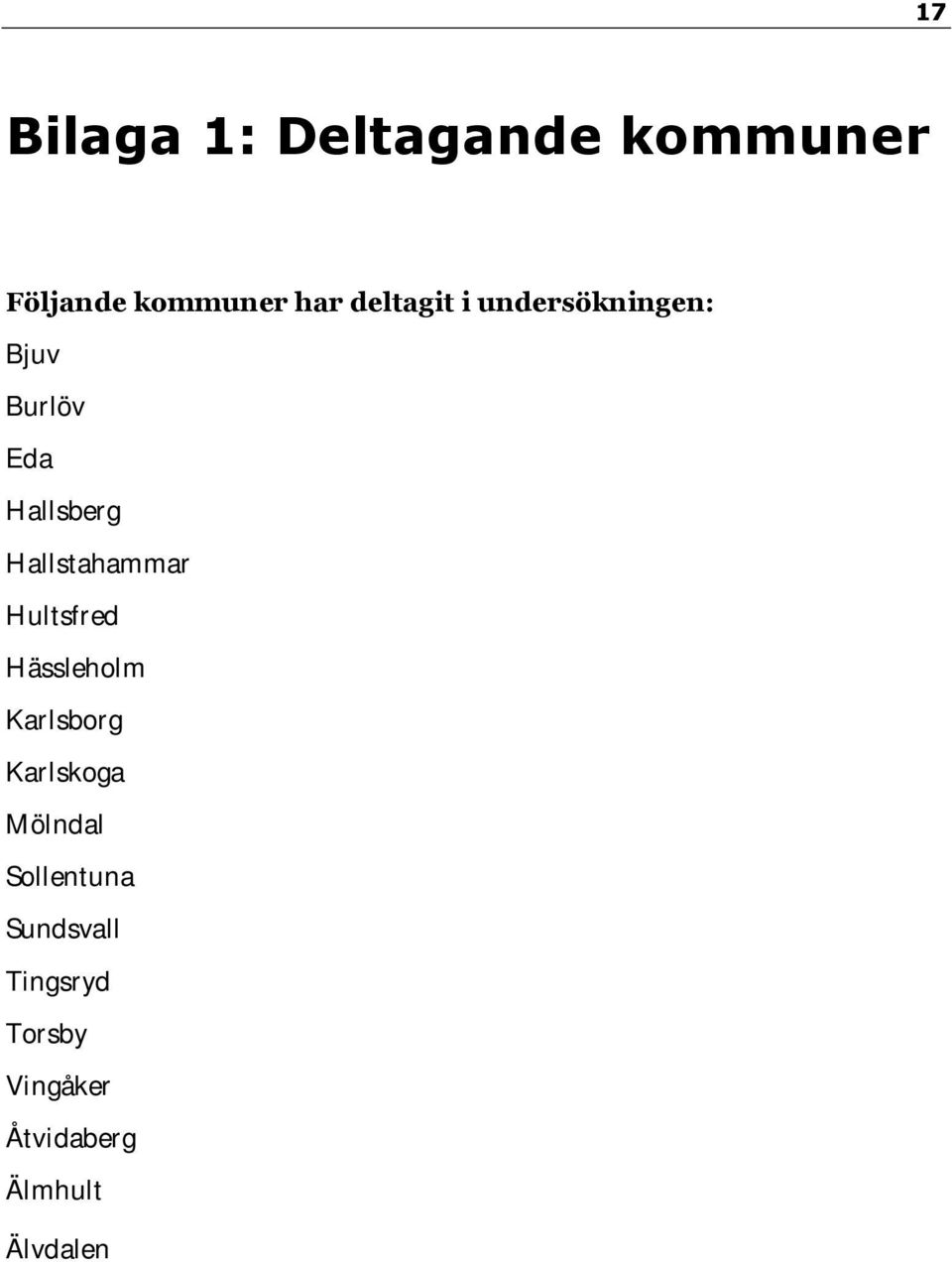 Hallstahammar Hultsfred Hässleholm Karlsborg Karlskoga