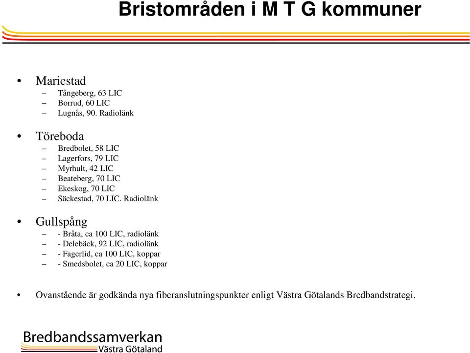 Säckestad, 70 LIC.