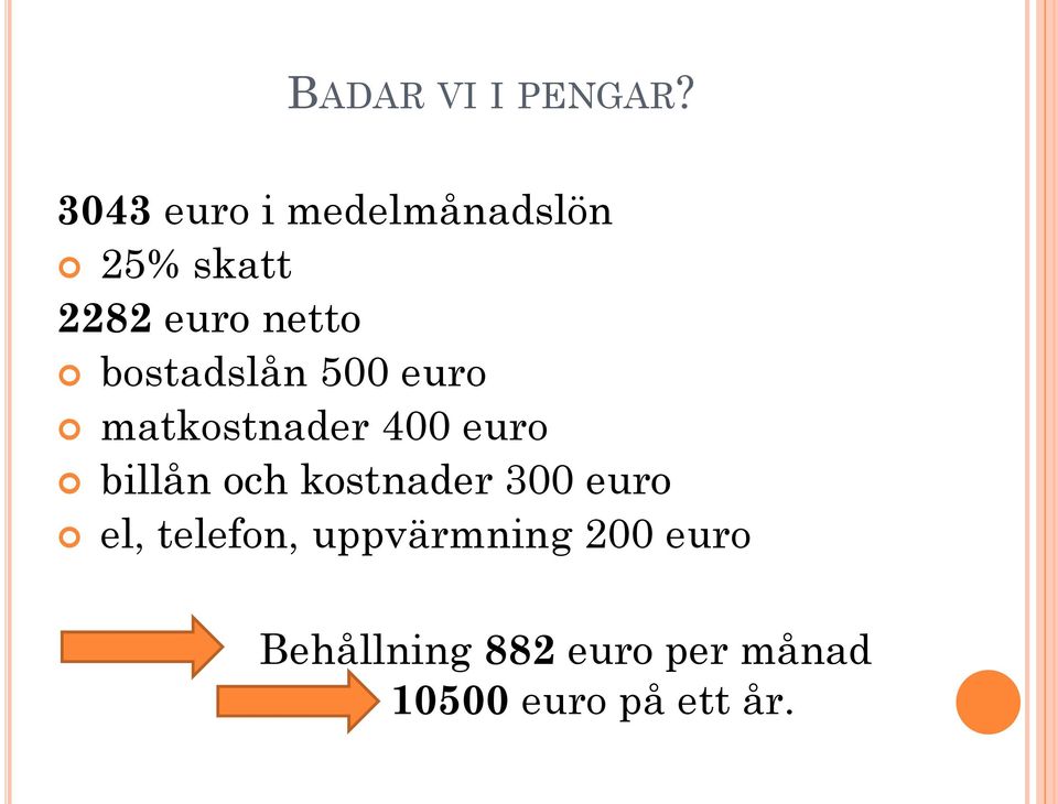 bostadslån 500 euro matkostnader 400 euro billån och