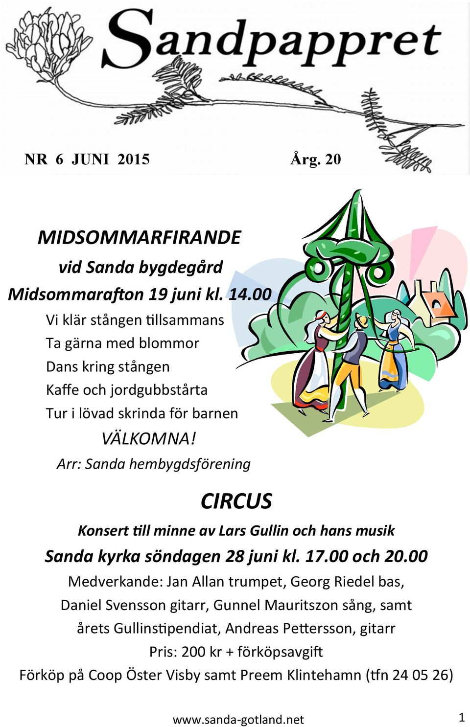 Arr: Sanda hembygdsförening CIRCUS Konsert till minne av Lars Gullin och hans musik Sanda kyrka söndagen 28 juni kl. 17.00 och 20.