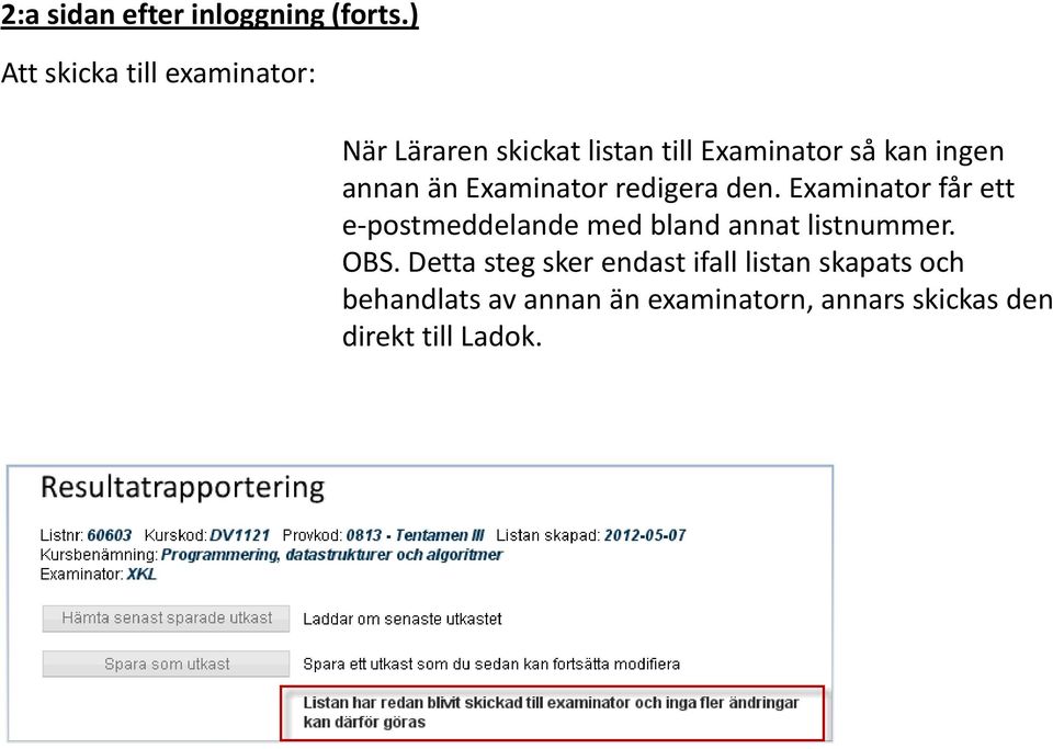 annan än Examinator redigera den.