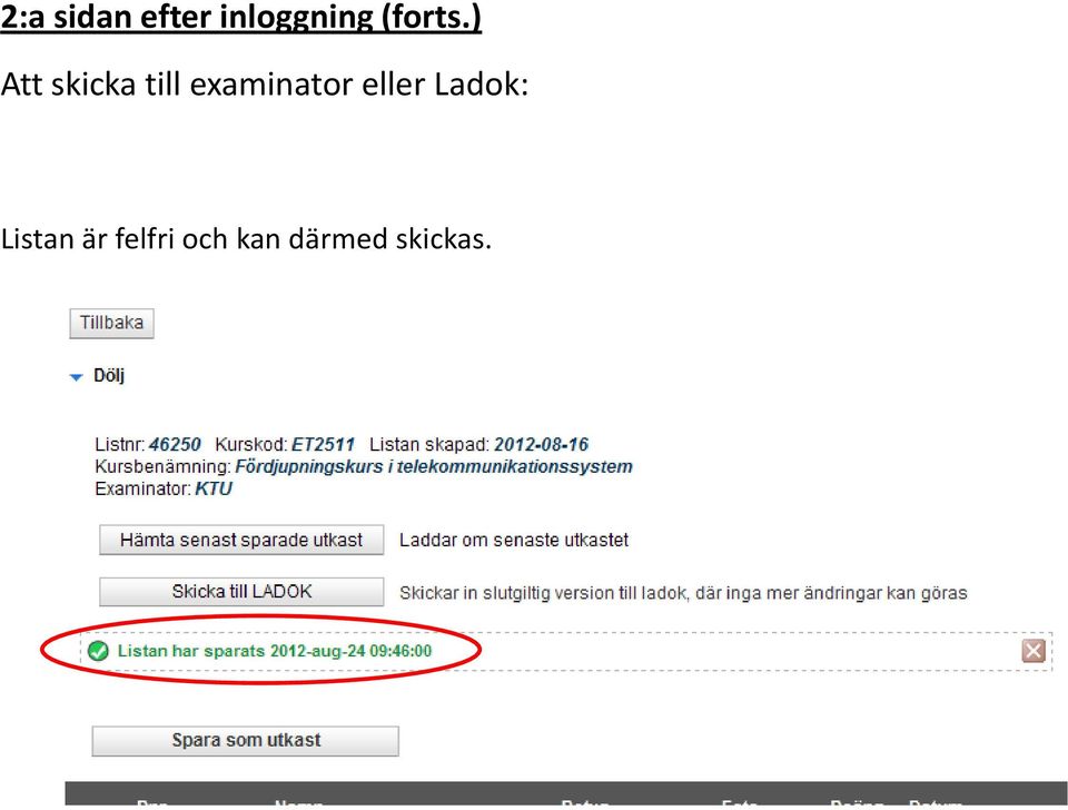 ) Att skicka till examinator