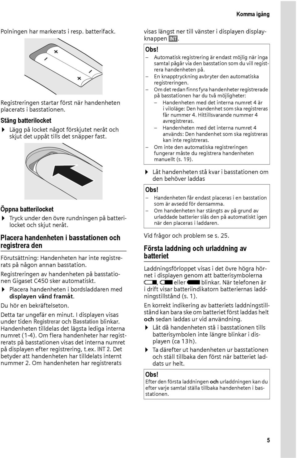 Placera handenheten i basstationen och registrera den Förutsättning: Handenheten har inte registrerats på någon annan basstation.