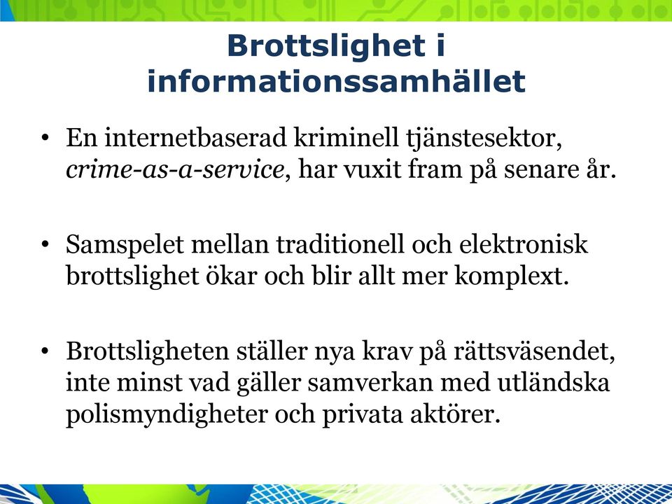 Samspelet mellan traditionell och elektronisk brottslighet ökar och blir allt mer